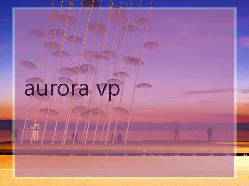 aurora vp