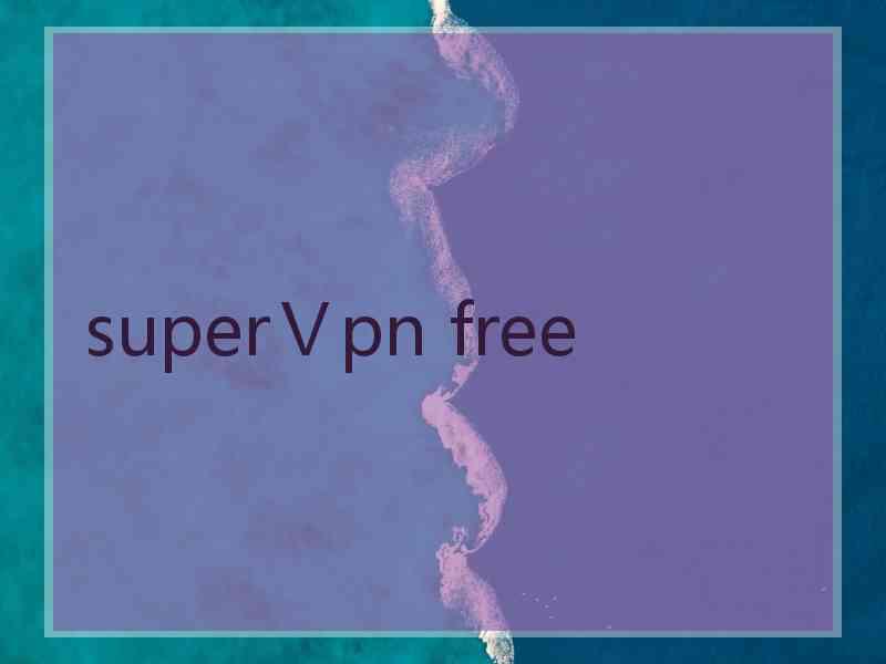 superⅤpn free